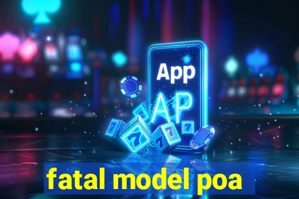 fatal model poa